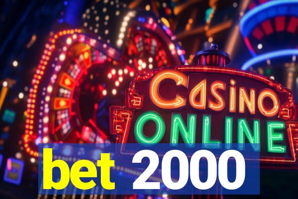 bet 2000